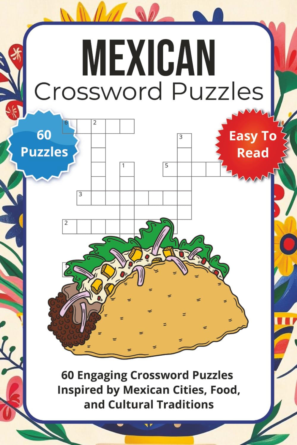 Mexican Crossword Puzzles: 60 Engaging Crossword Puzzles Inspired by Mexican Cities, Food, and Cultural Traditions