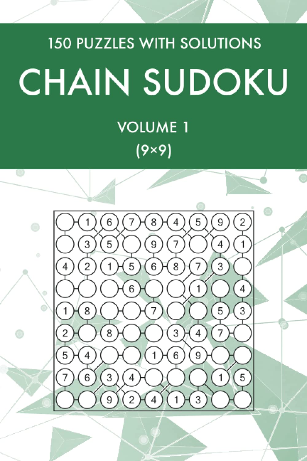 Chain Sudoku (9x9) Volume 1: 150 Easy to Hard Challenging Sudoku Puzzles with Solutions (Sudoku Puzzles and Variants)