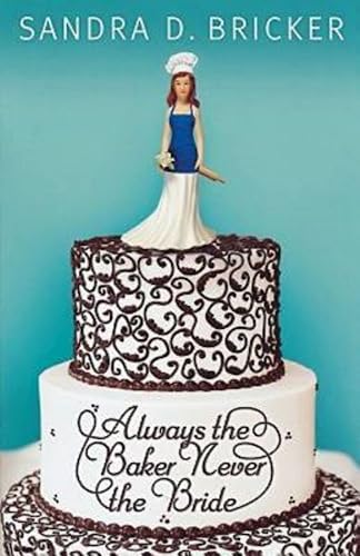 Always the Baker Never the Bride: Another Emma Rae Creation - Book 1