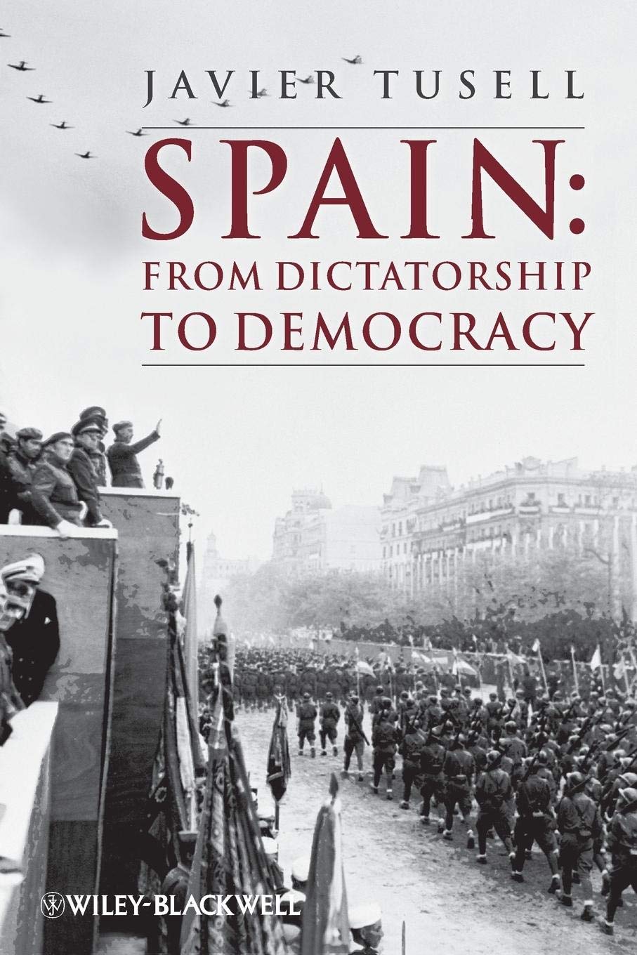 Spain - From Dictatorship to Democracy (A History of Spain),Javi