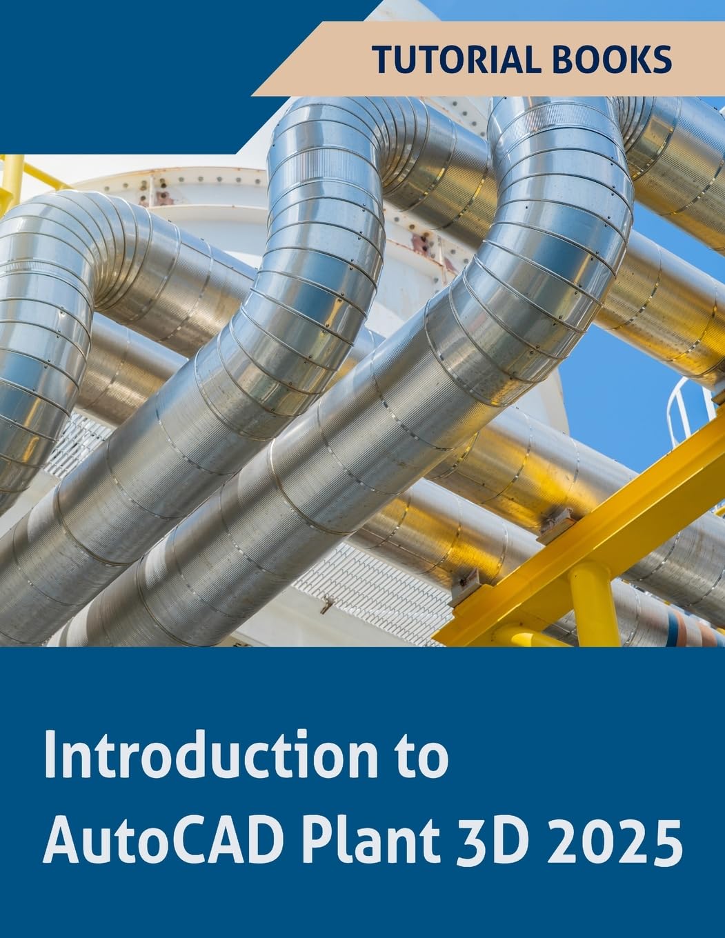 Introduction to AutoCAD Plant 3D 2025: Learning the Basics of Plant Design