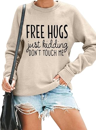 Free Hugs Just Kidding Dont Touch Me Women Funny Crewneck Sweatshirt