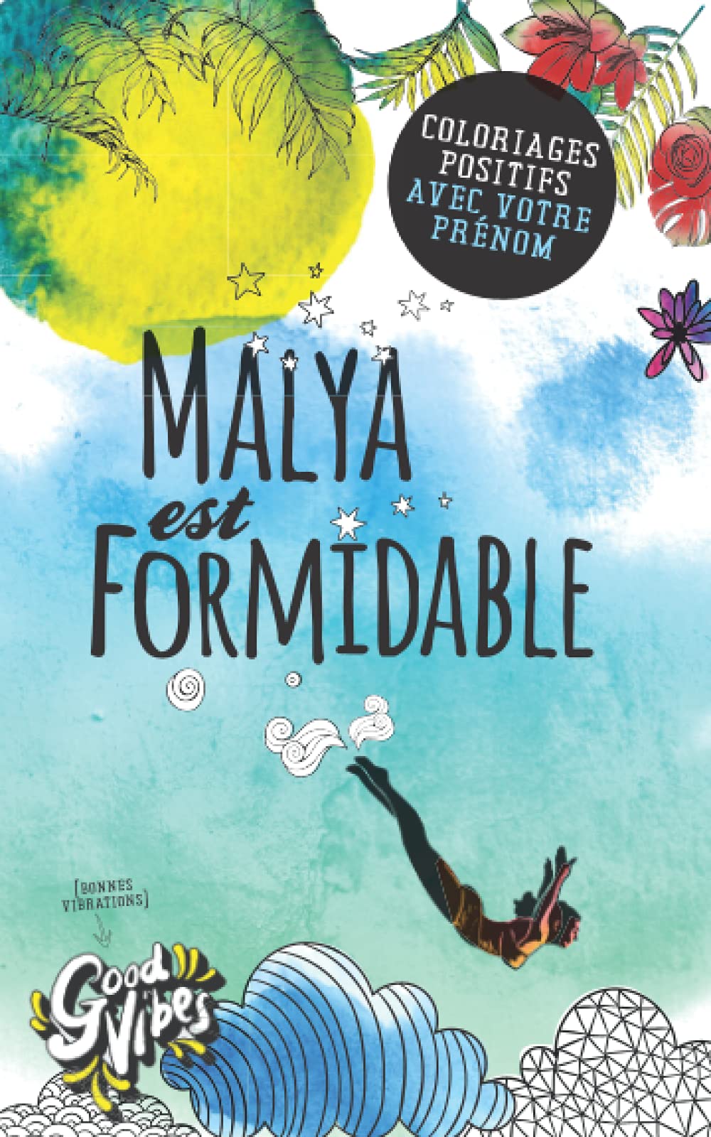 Malya est formidable: Coloriages positifs avec votre prénom