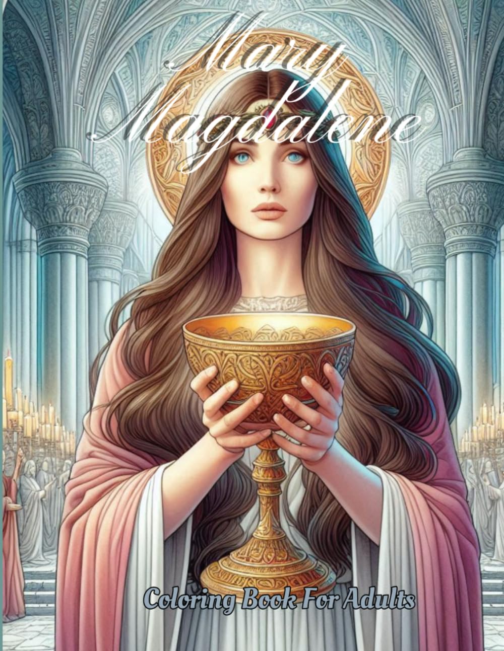Mary Magdalene: Coloring Book For Adults