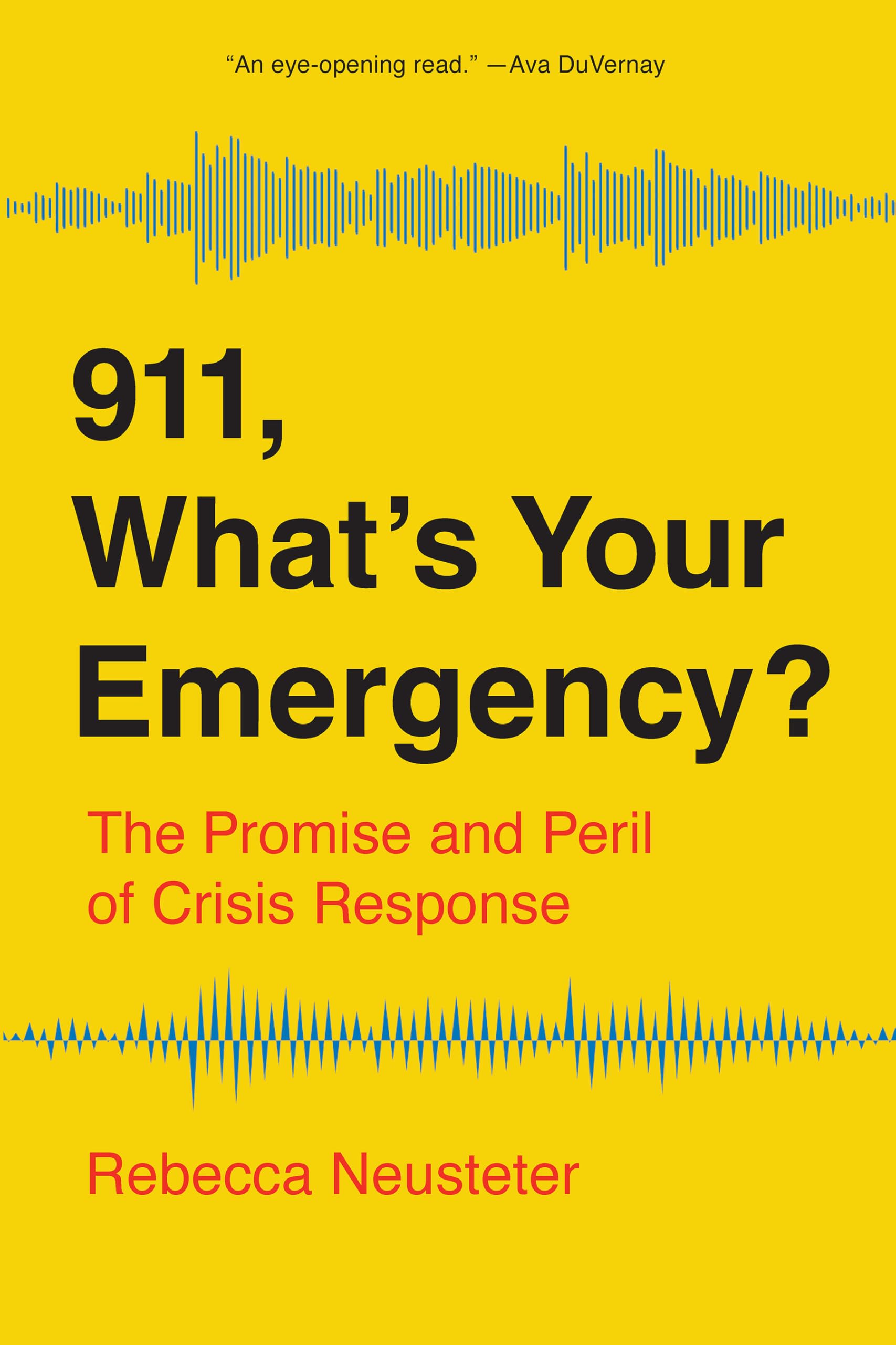 911, What’s Your Emergency?: The Promise and Peril of Crisis Response