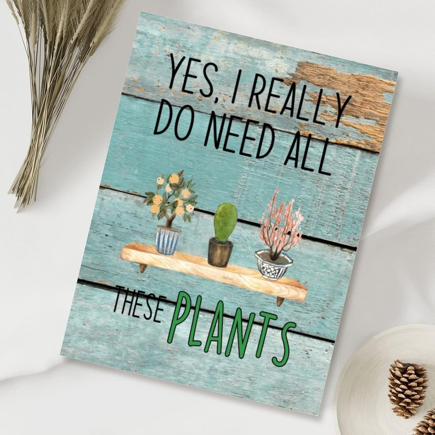 Wood Wall Art Plaque Yes I Really Do Need All These Plants Sign Plant Mom Farmhouse Rustic Wood Hanging Signs Spring Summer Plant Home Decoration Wood Sign 18x24in