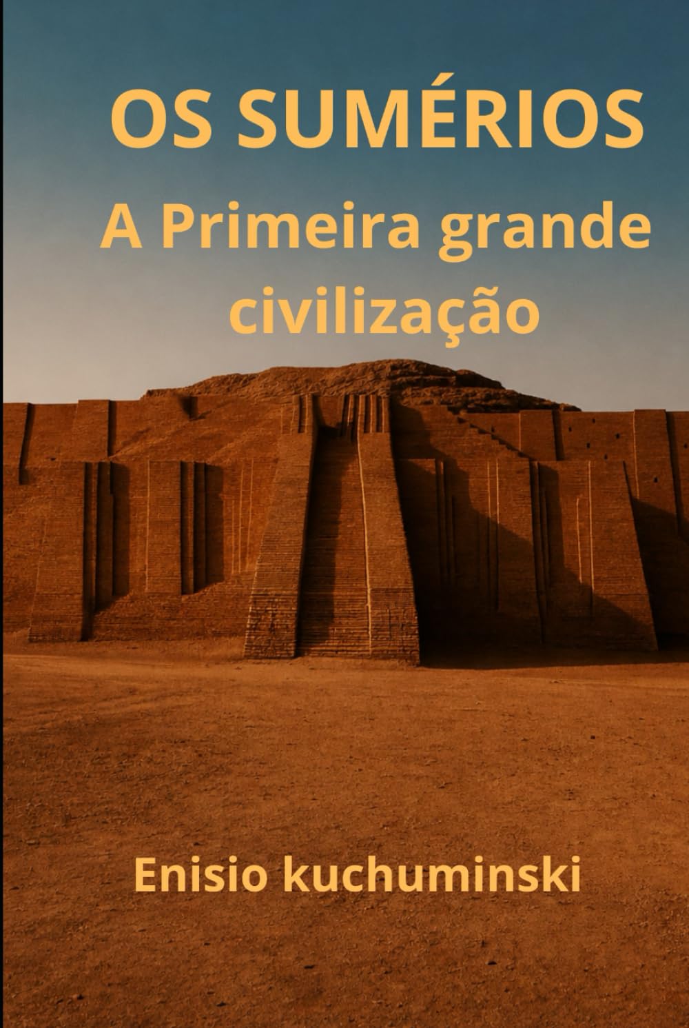 A Primeira Grande Civilização: A História dos Sumérios