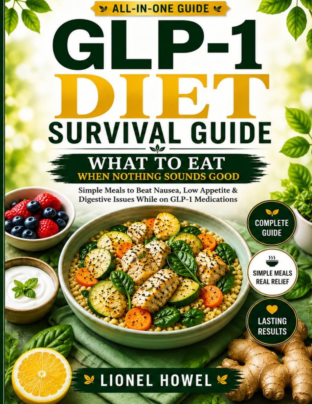 GLP-1 Diet Survival Guide: What to Eat When Nothing Sounds Good Simple Meals to Beat Nausea, Low Appetite & Digestive Issues While on GLP-1 Medications
