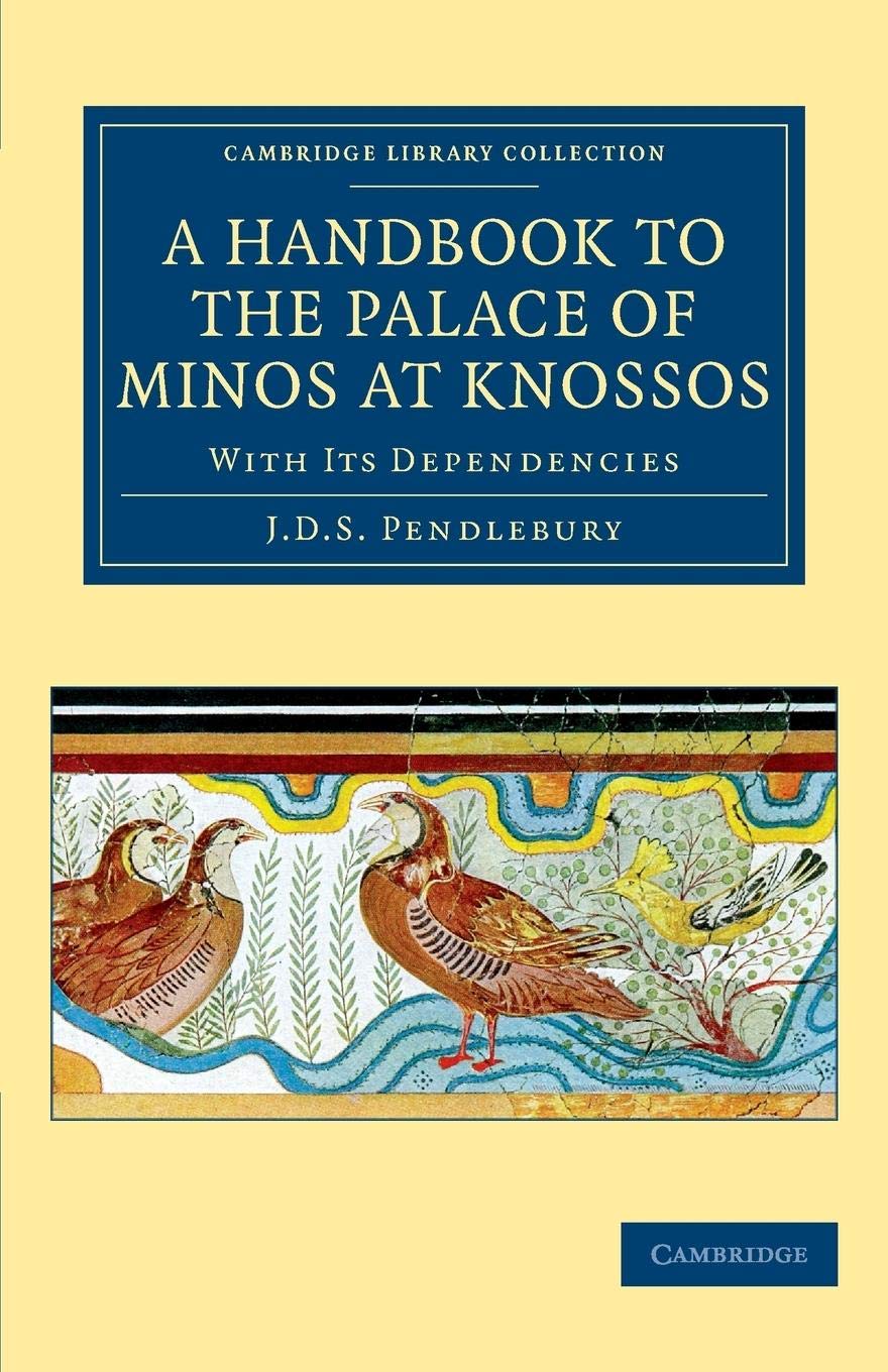 A Handbook to the Palace of Minos at Knossos: With its Dependencies (Cambridge Library Collection - Archaeology)