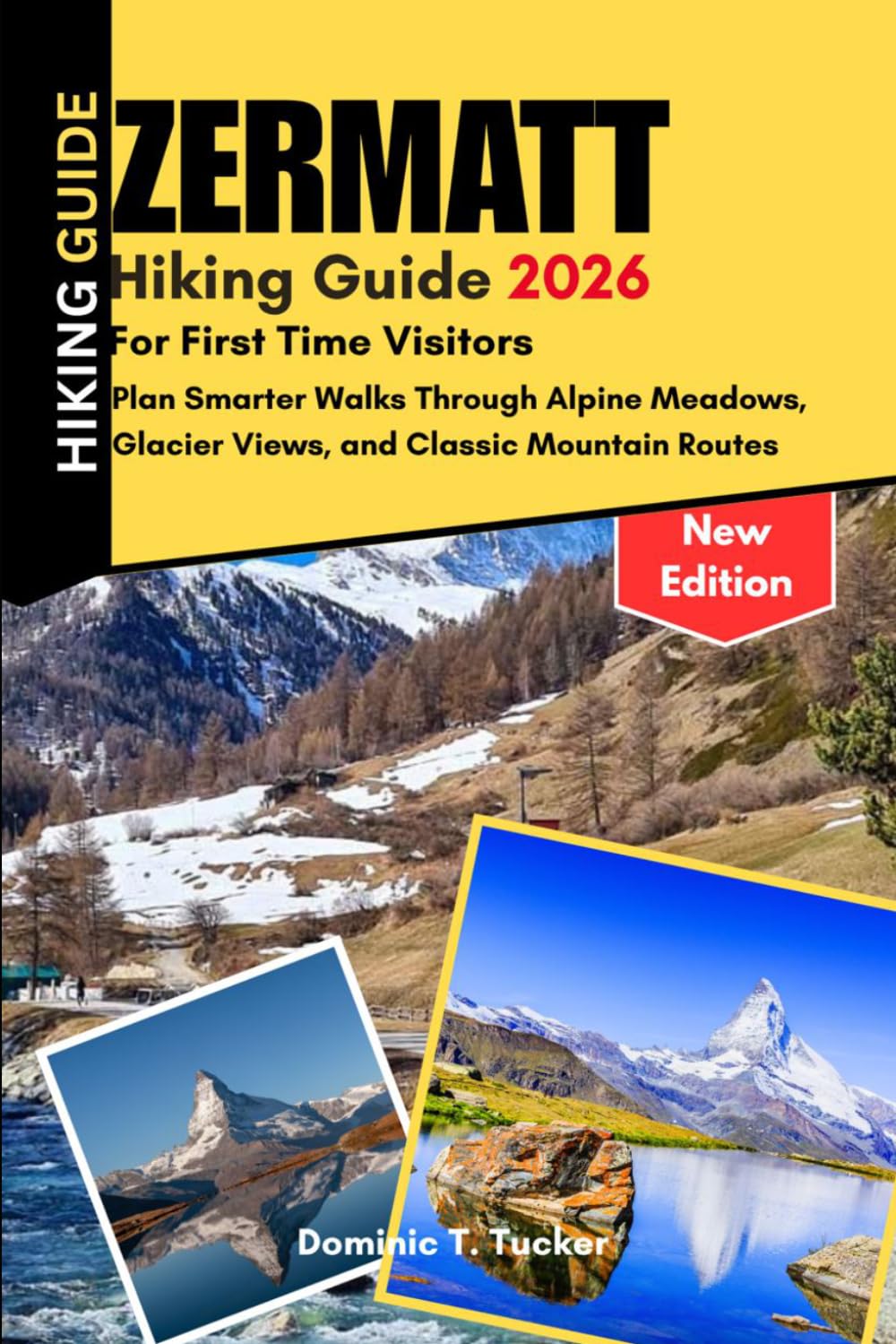 Zermatt Hiking Guide 2026 For First Time Visitors: Plan Smarter Walks Through Alpine Meadows, Glacier Views, and Classic Mountain Routes