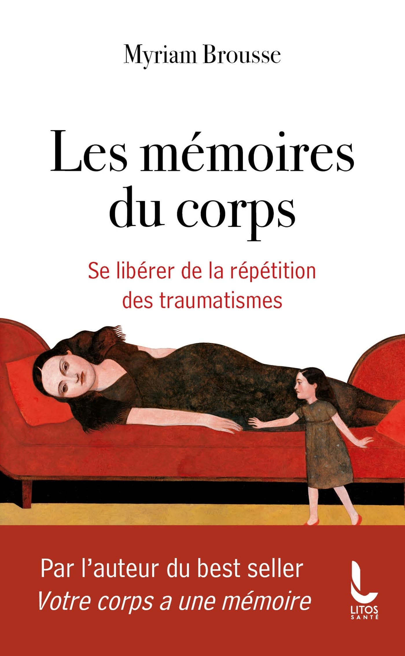 Les mémoires du corps: Se libérer de la répétition des traumatismes