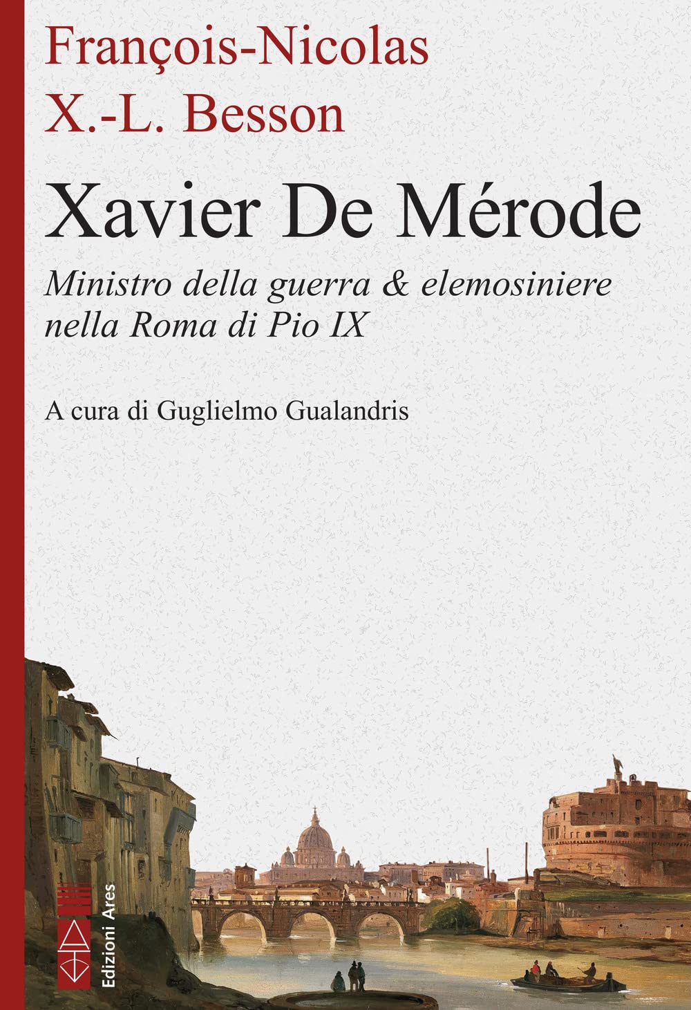 Xavier De MéRode. Ministro Della Guerra & Elemosiniere Nella Roma Di Pio Ix - 4