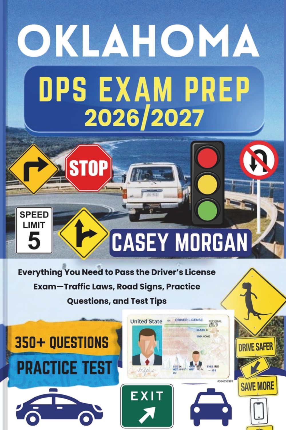 Oklahoma DPS Exam Prep 2026/2027: Everything You Need to Pass the Driver’s License Exam—Traffic Laws, Road Signs, Practice Questions, and Test Tips      Paperback – February 19, 2026