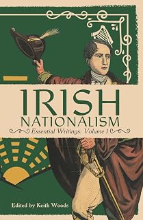Irish Nationalism: Essential Writings: Volume 1