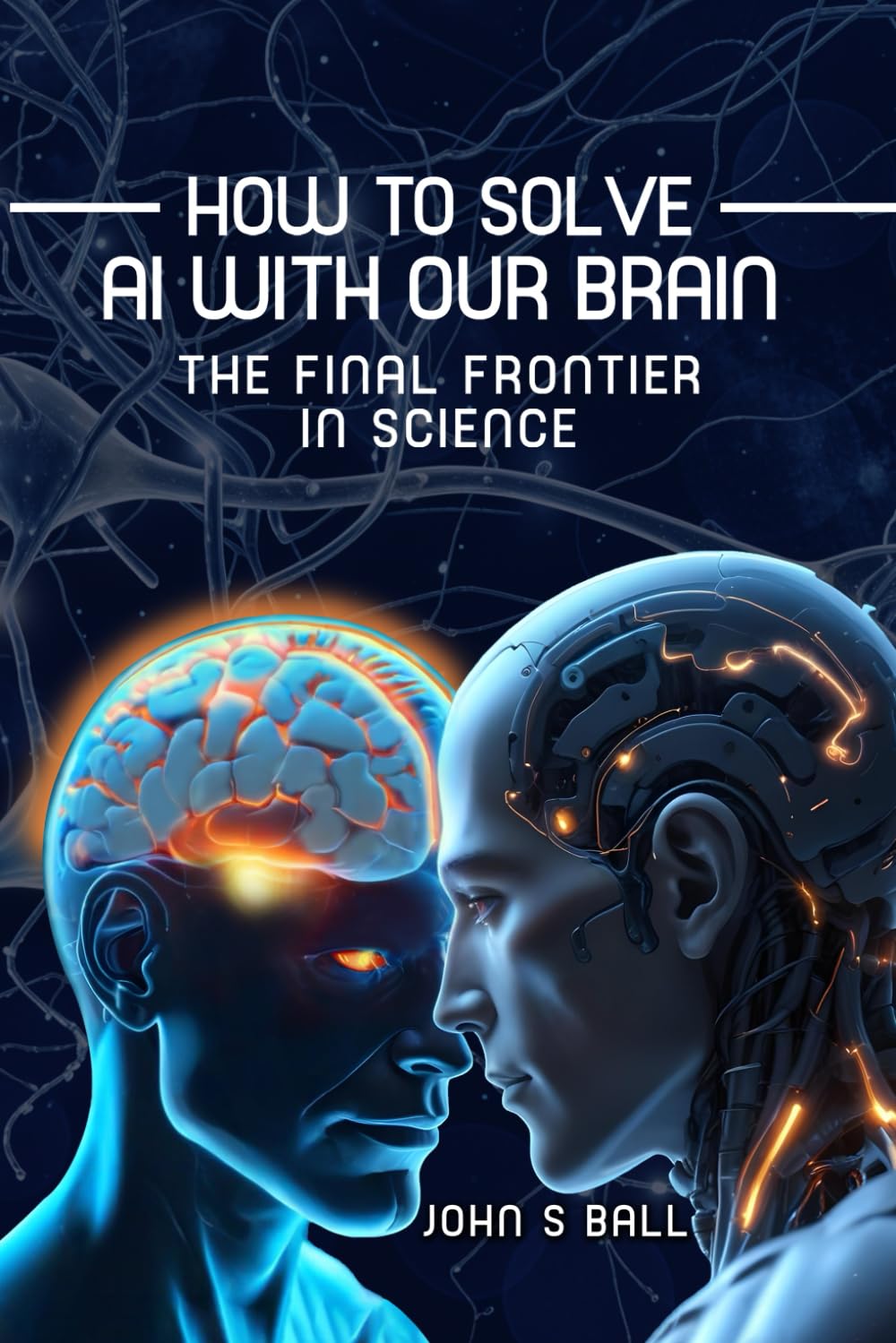 How to Solve AI with Our Brain: The Final Frontier in Science