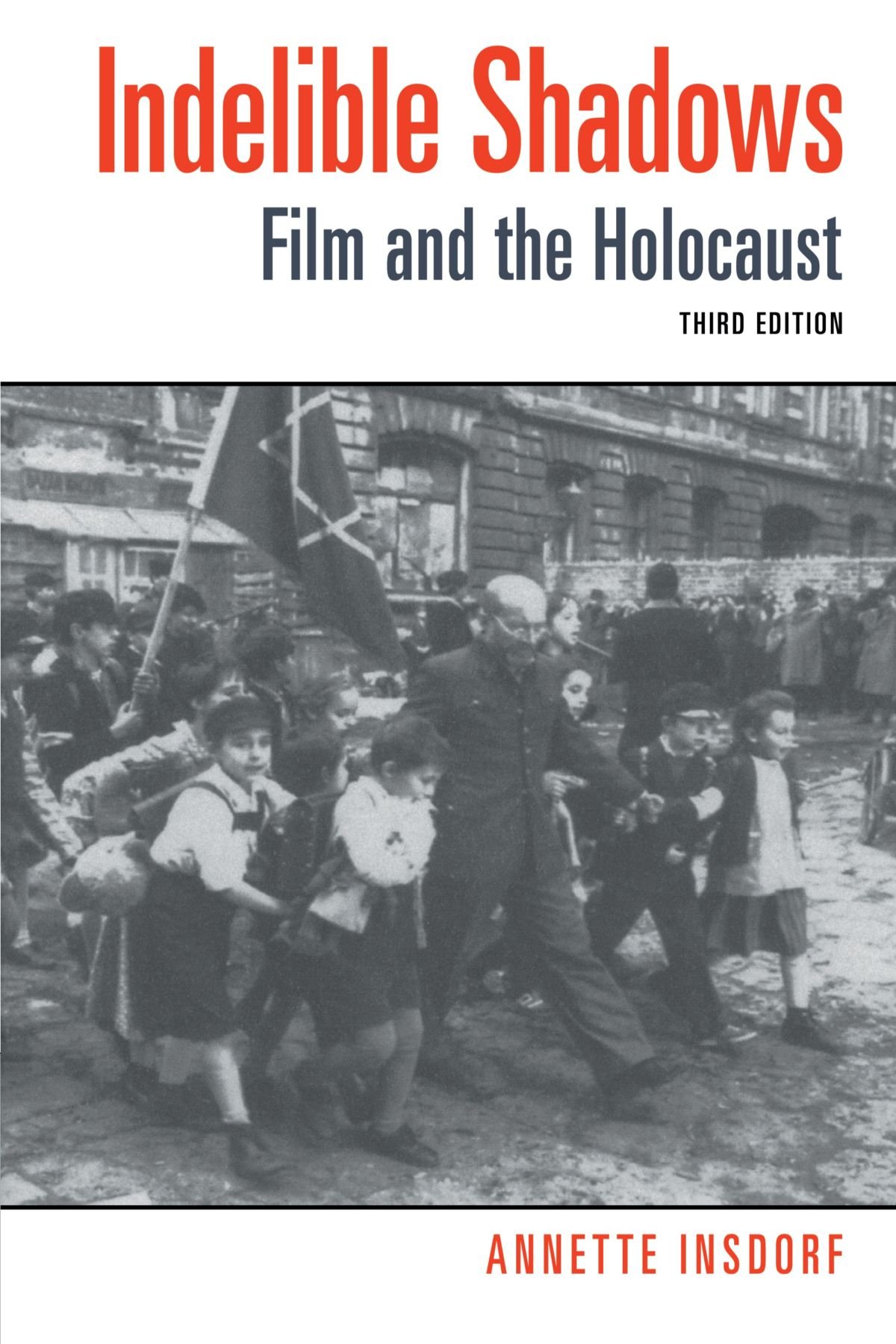 Indelible Shadows: Film and the Holocaust