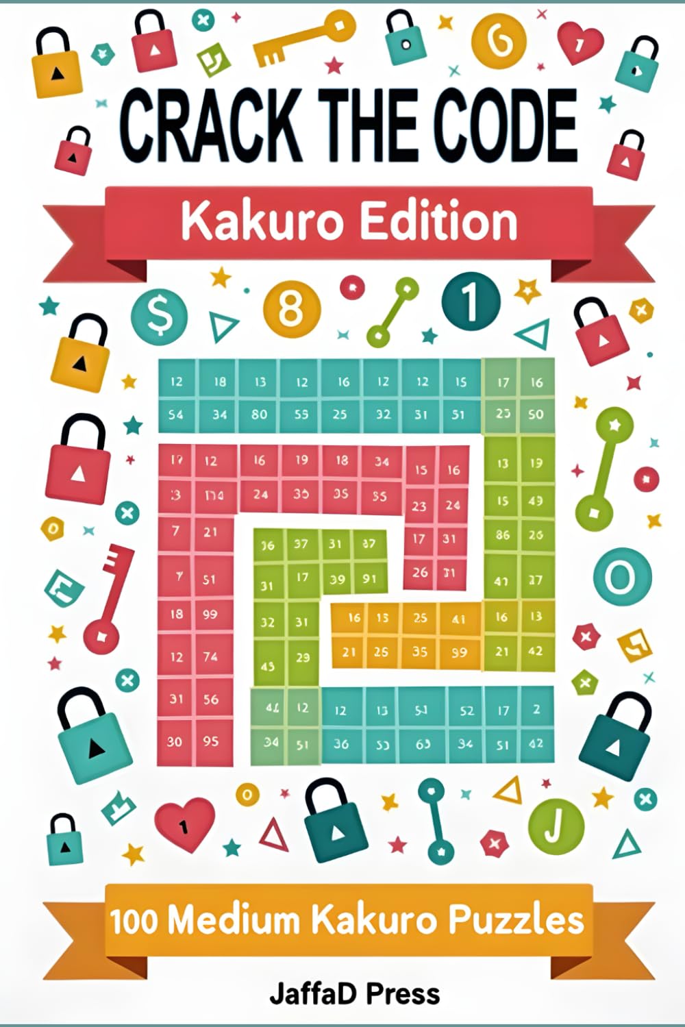 Crack The Code - Kakuro Edition: 100 Medium Level Kakuro Puzzles for Adults & Teens