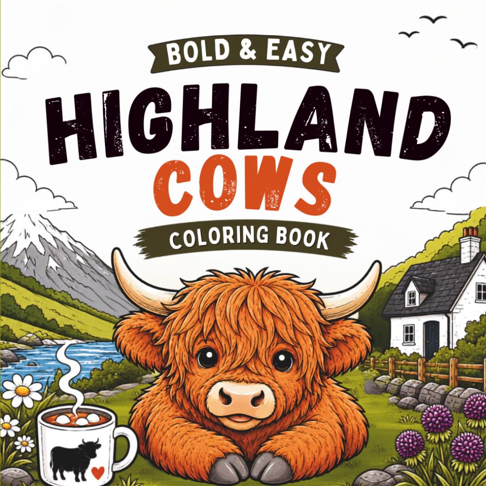 Highland Cow Coloring Book: Bold and Easy Coloring Pages Featuring Adorable Scottish Cows in Cozy and Fun Scenes for Relaxation and Stress Relief