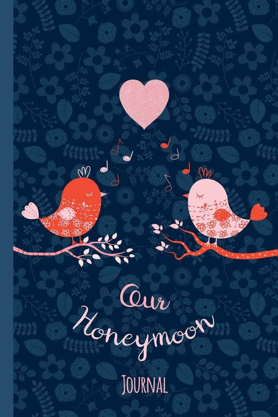 Our Honeymoon Journal: Cute Romantic Notebook with Lined and Blank Pages, Gift for Newly Weds, Couples, Engagement to Use as a Diary and Memory Book on a Honeymoon Trip, 50 sheets/100 pages 6" x 9"