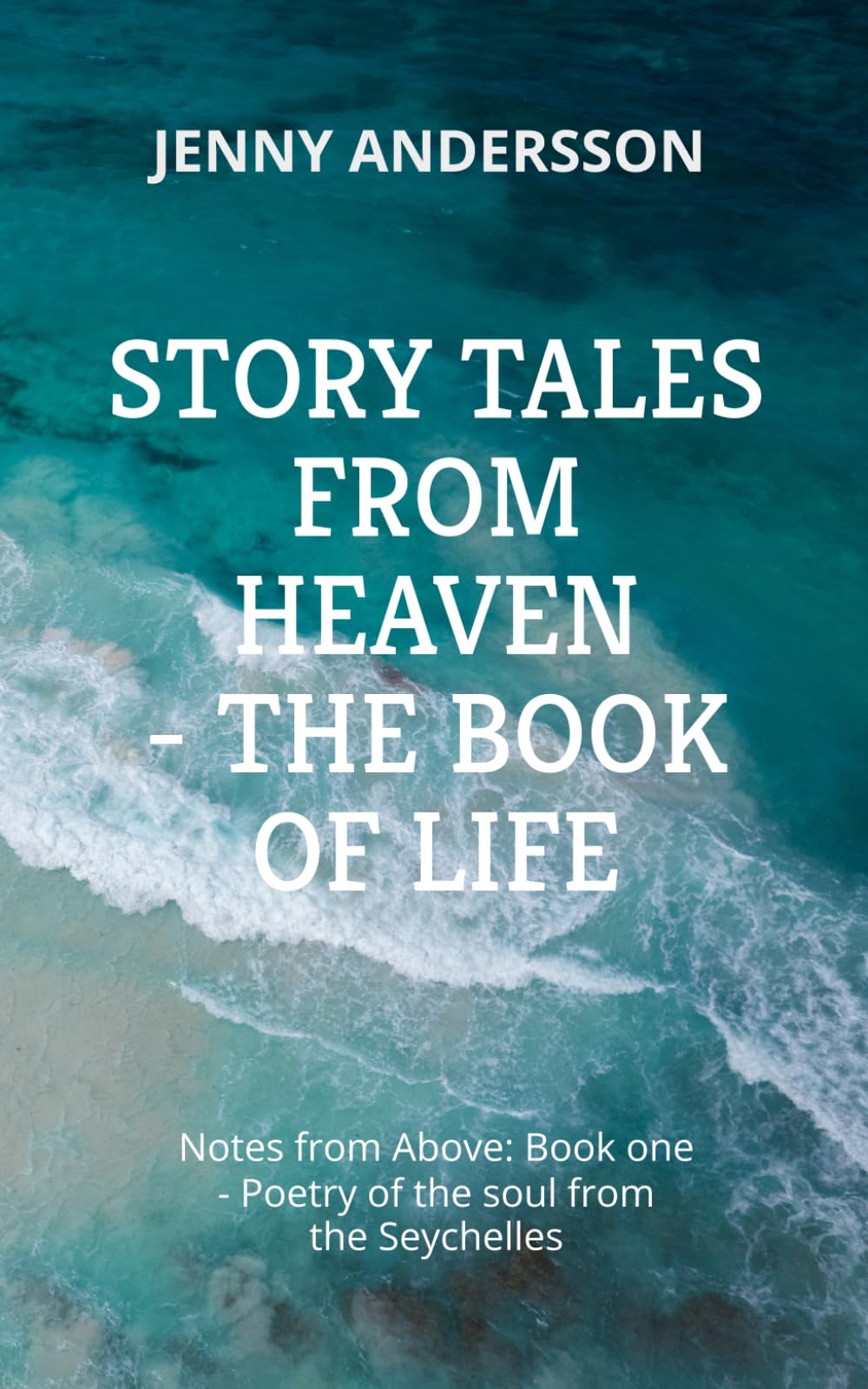 Story Tales from Heaven: Notes from Above: Book One – Poetry of the Soul from the Seychelles