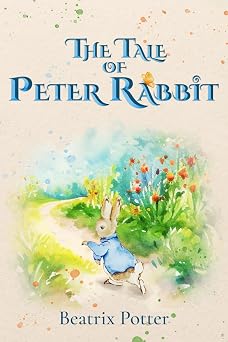 The Tale of Peter Rabbit Illustrated The 1902 Classic Edition with Original Illustrations