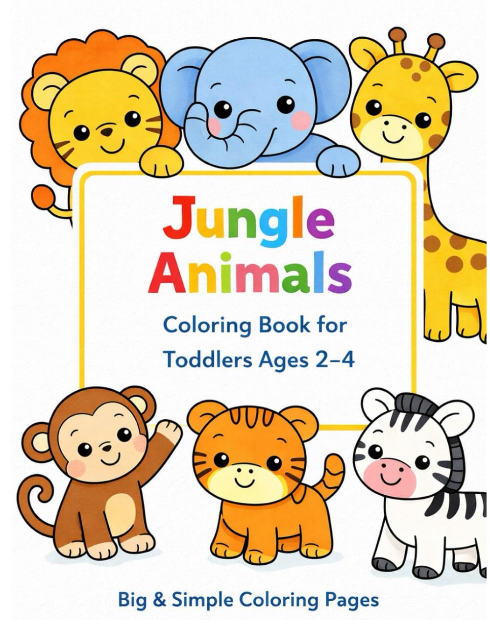 Jungle Animals Coloring Book: Big & Simple Coloring Pages for Toddlers Agess 2-4