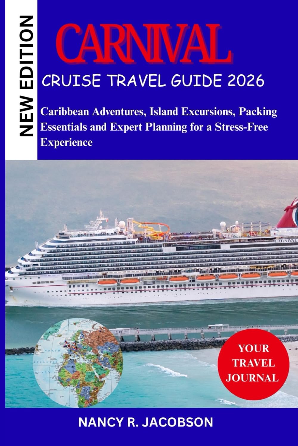 CARNIVAL CRUISE TRAVEL GUIDE 2026: Caribbean Adventures, Island Excursions, Packing Essentials and Expert Planning for a Stress-Free Experience