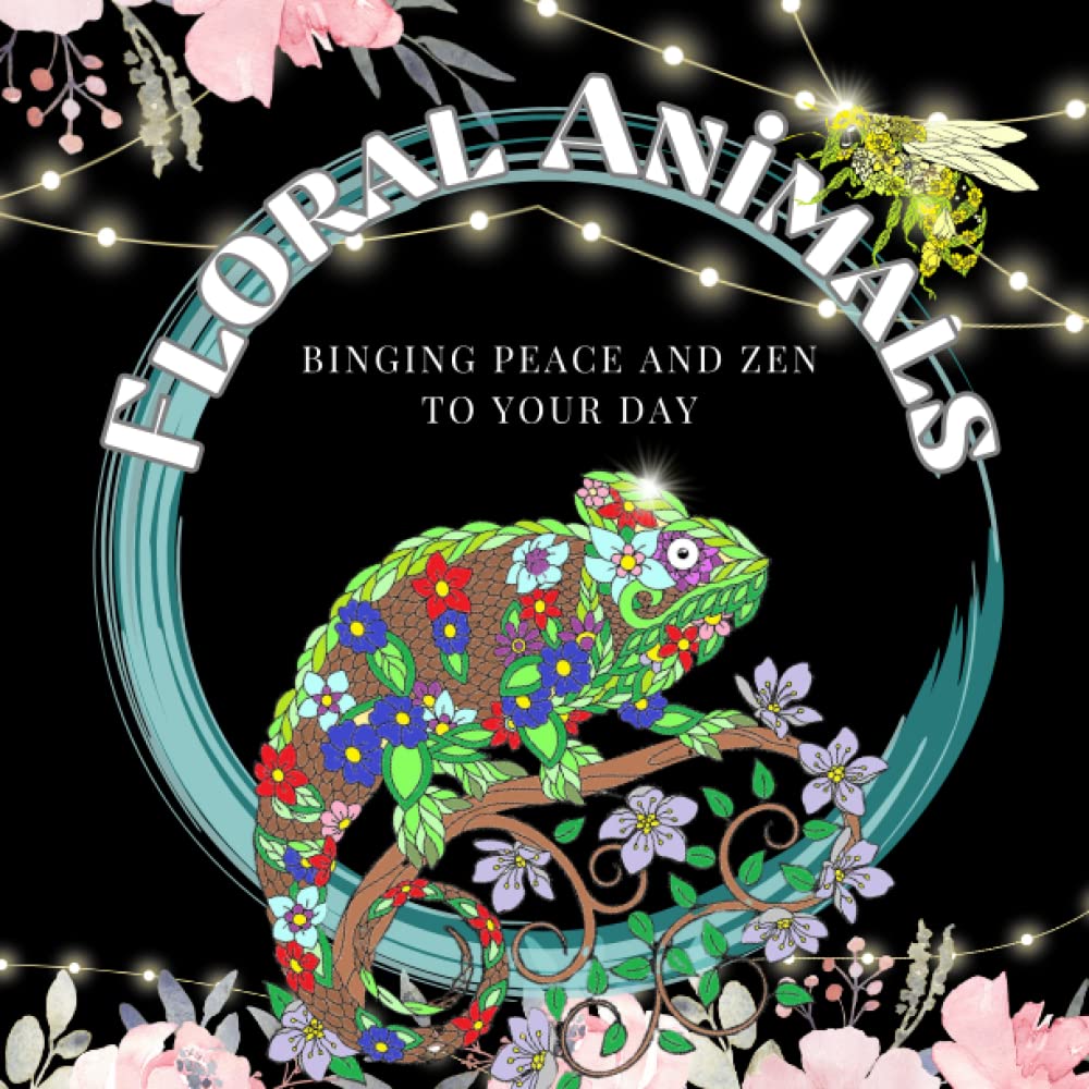 Floral Animal Colouring Book: Zen, mindful, destressing colouring book for teens and adults.