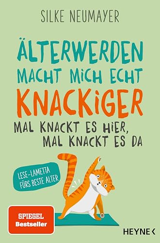 Älter werden macht mich echt knackiger – mal knackt es hier, mal knackt es da: Lese-Lametta fürs beste Alter