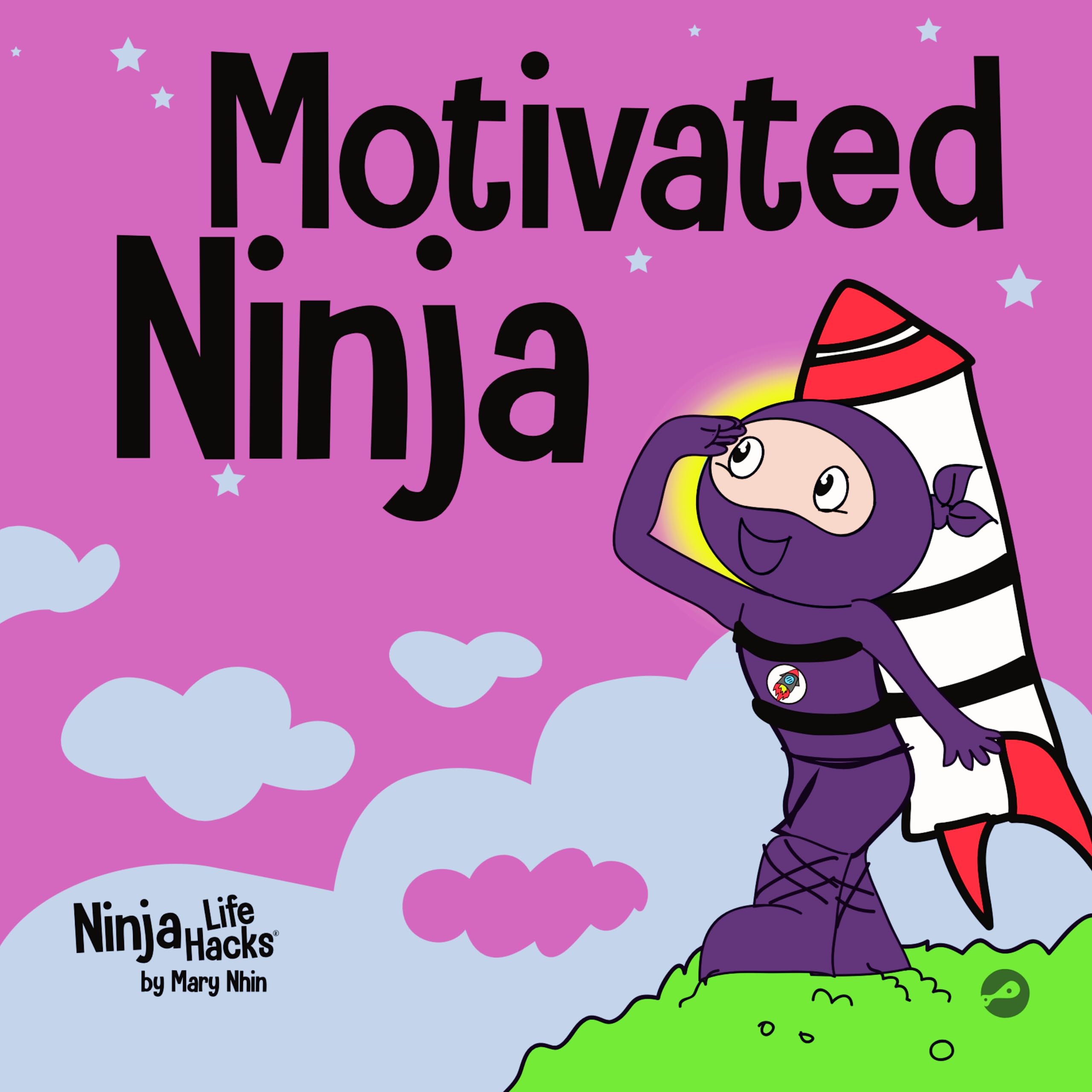 Motivated Ninja: A Social, Emotional Learning Book for Kids About Motivation: 56 (Ninja Life Hacks)