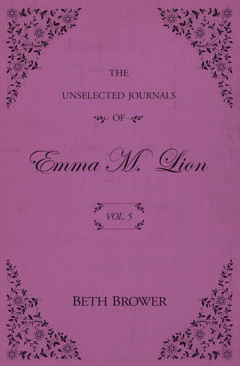 Rhysdon Press The Unselected Journals of Emma M. Lion: Vol. 5