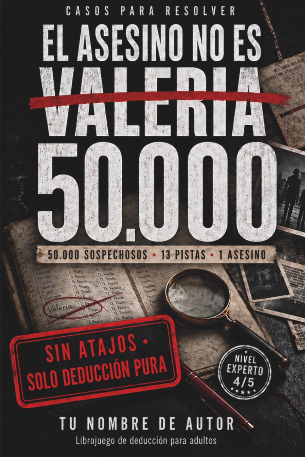 El Asesino no es Valeria: 50.000 sospechosos, 13 pistas imprescindibles y 1 asesino | Librojuego de deducción criminal sin atajos para adultos