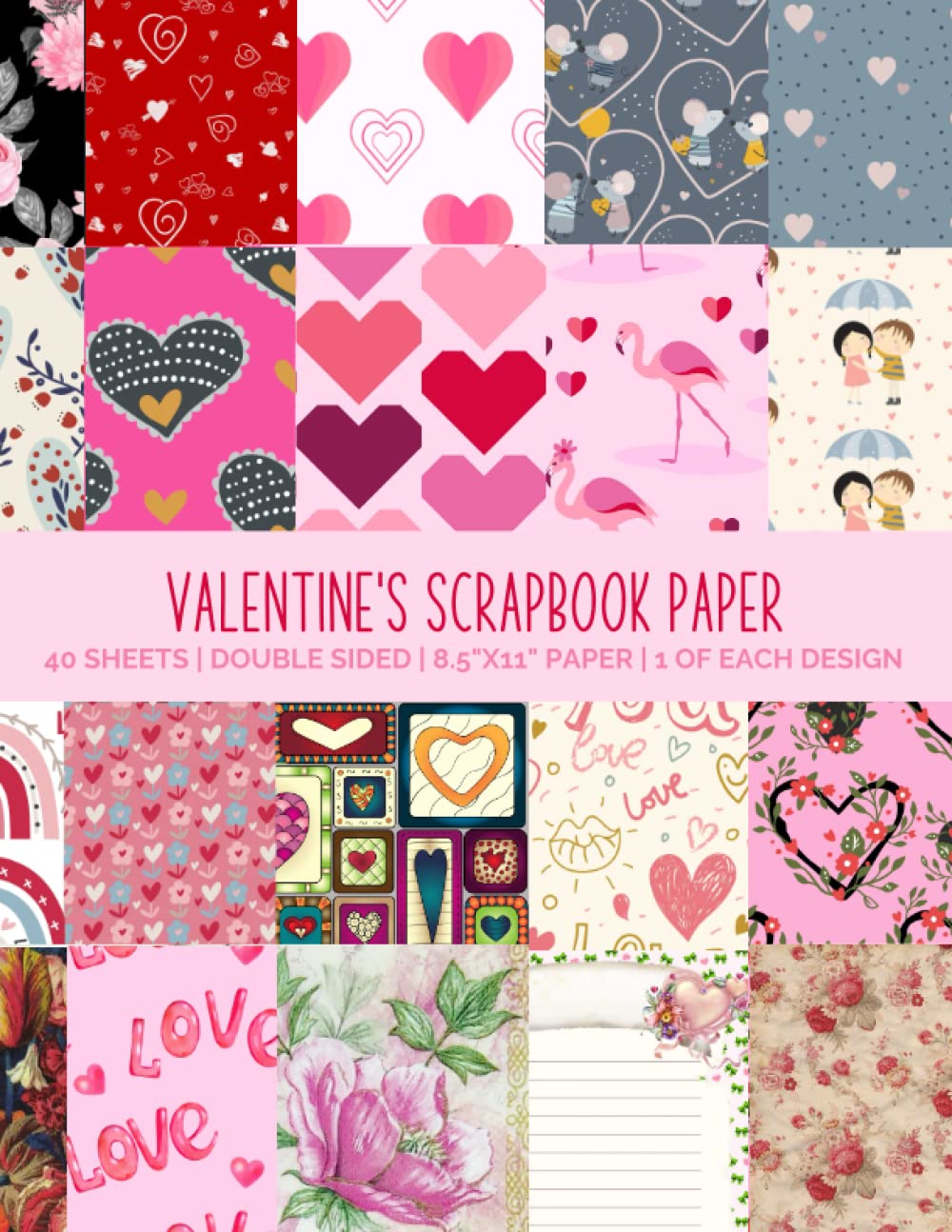 Valentine's Scrapbook Paper: Scrapbooking Supplies For Arts & Crafts | 40 Double Sided Romantic Papers Featuring Love, Hearts & Flowers