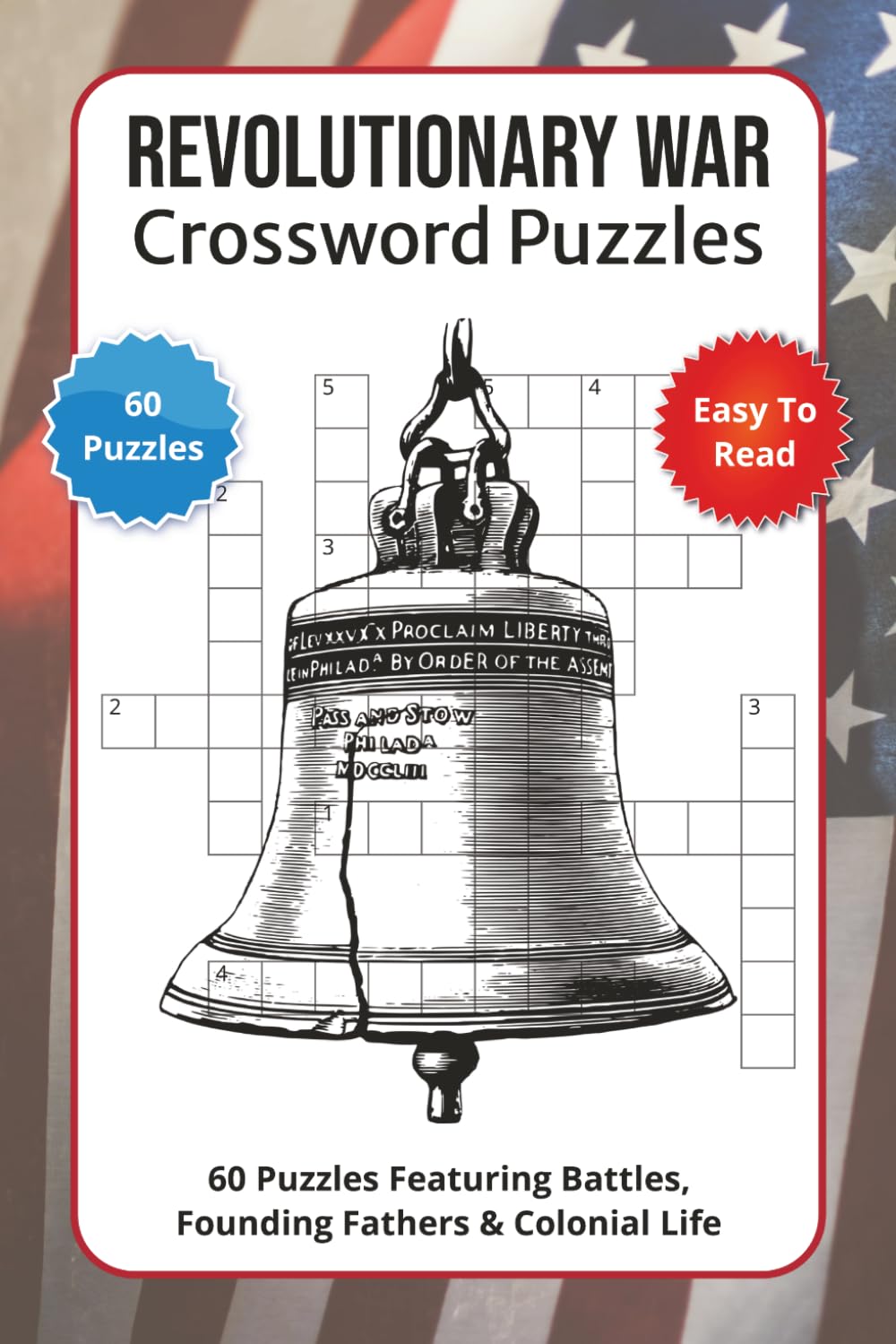 Revolutionary War Crossword Puzzles: 60 Puzzles Featuring Battles, Founding Fathers & Colonial Life