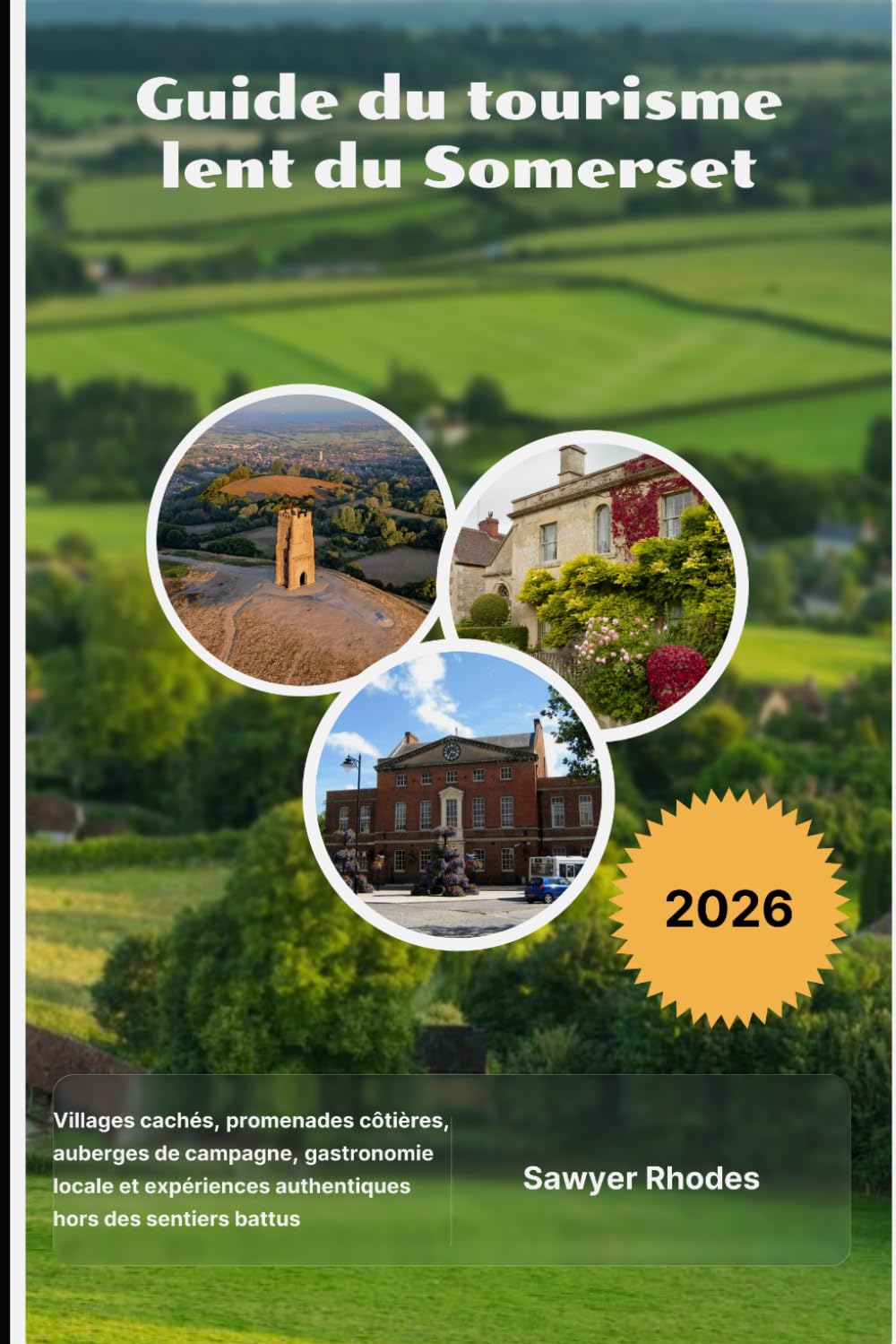 Guide du tourisme lent du Somerset 2026: Villages cachés, promenades côtières, auberges de campagne, gastronomie locale et expériences authentiques hors des sentiers battus