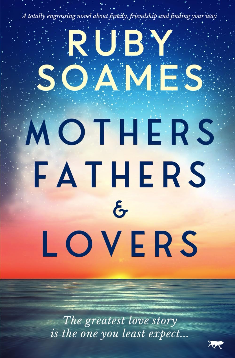 Mothers, Fathers and Lovers: A totally engrossing novel about family, friendship and finding your way