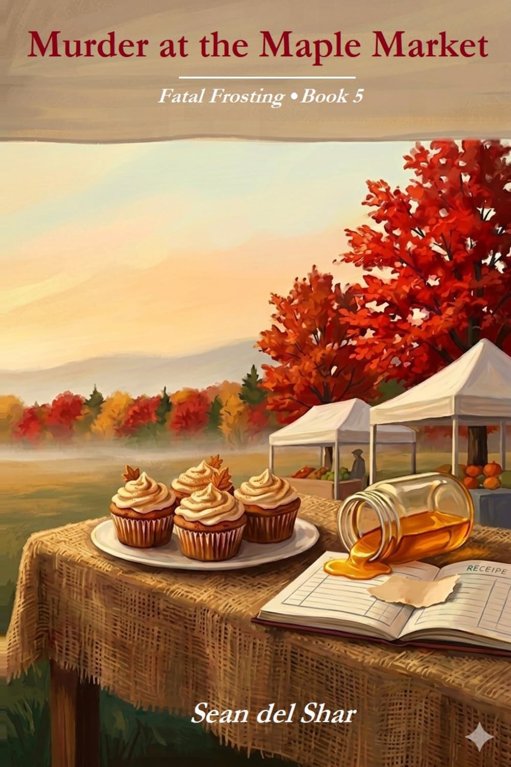 Murder at the Maple Market: A Cozy Culinary Mystery (The Fatal Frosting Series)