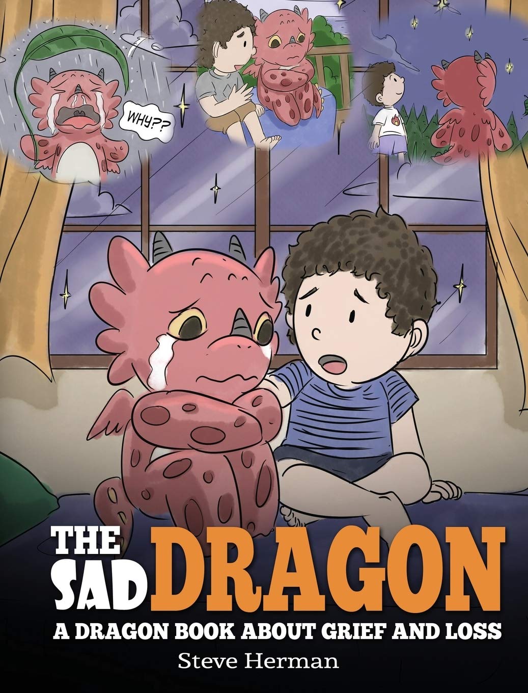 The Sad Dragon: A Dragon Book About Grief and Loss. A Cute Children Story To Help Kids Understand The Loss Of A Loved One, and How To Get Through Difficult Time.: 28 (My Dragon Books)