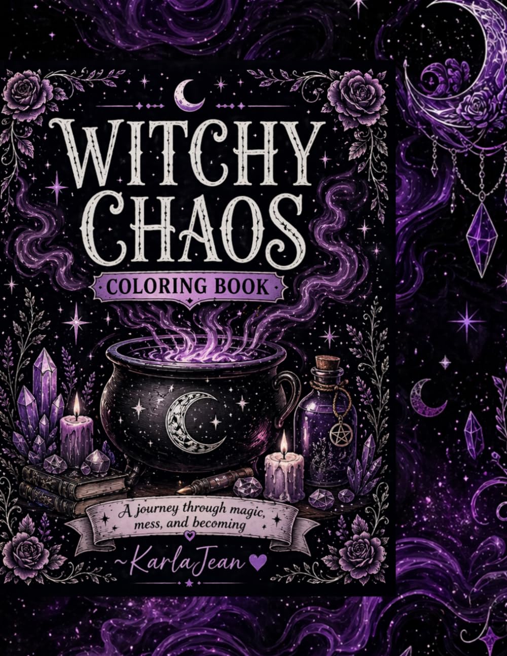 Witchy Chaos Coloring Book Dark Magical Designs, Gothic Aesthetic Art, Crystals, Spells & Relaxing Pages for Adults & Teens: A Bold and Unapologetic ... for Creative Minds Who Don’t Follow Rules