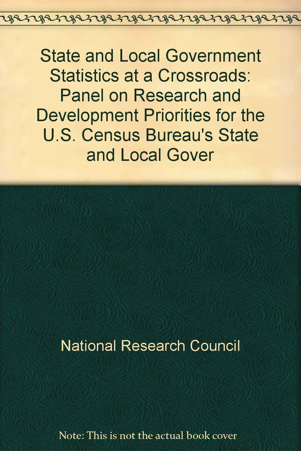 Buy State and Local Government Statistics at a Crossroads: Panel on Research and Development Priorities for the U.S. Census Bureau's State and Local Gover — BookShops.in