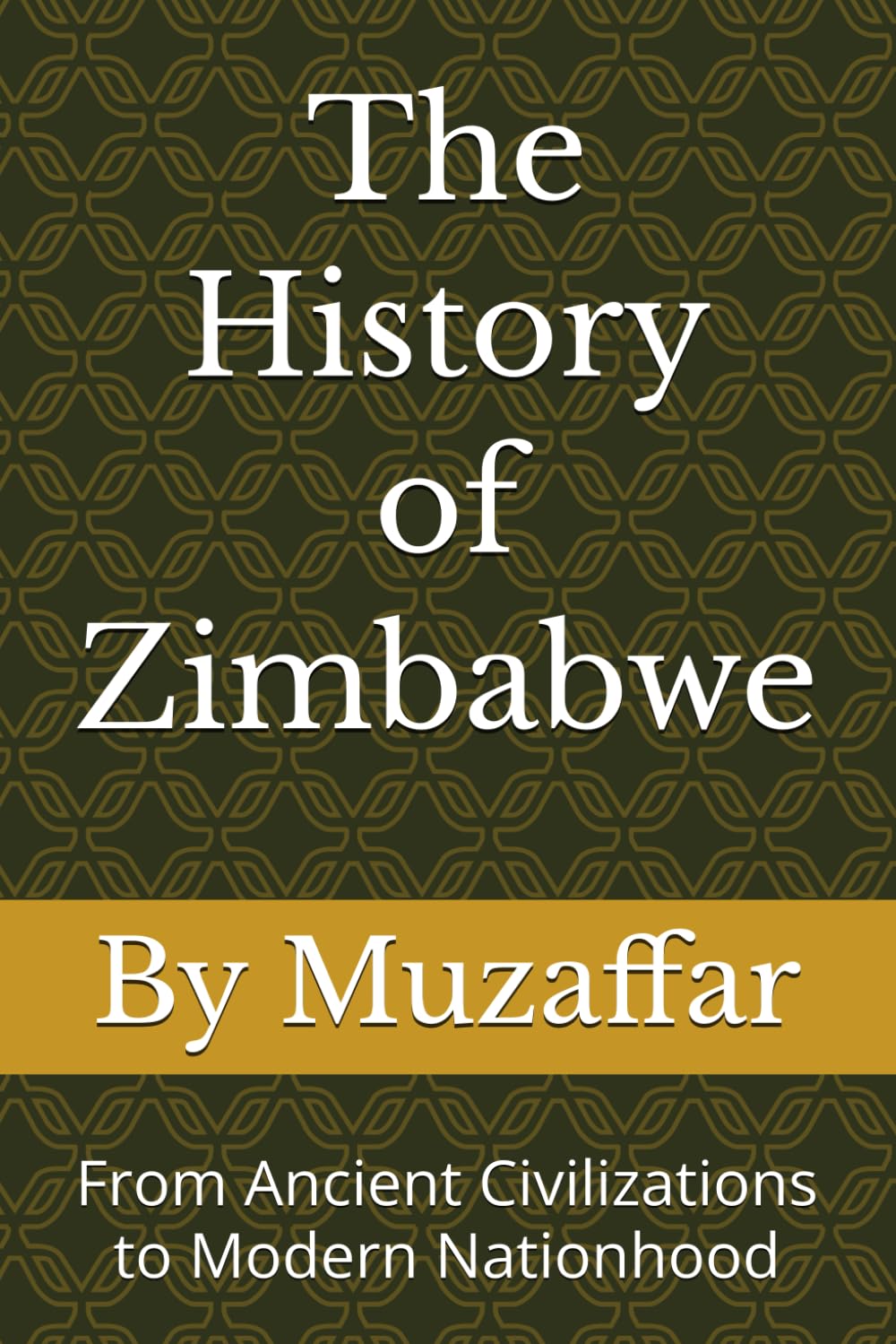 The History of Zimbabwe: From Ancient Civilizations to Modern Nationhood (history books)