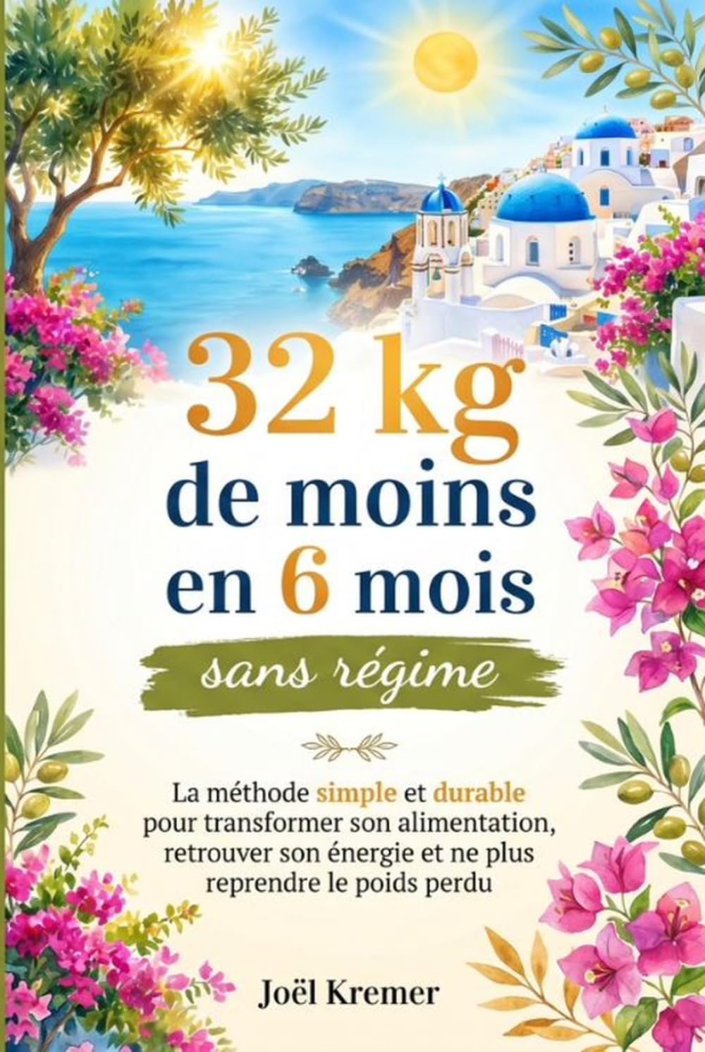32 kg de moins en 6 mois sans régime: La méthode progressive pour transformer son alimentation, retrouver son énergie et perdre du poids durablement