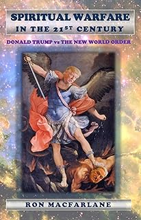 Spiritual Warfare in the 21st Century: Donald Trump vs The New World Order