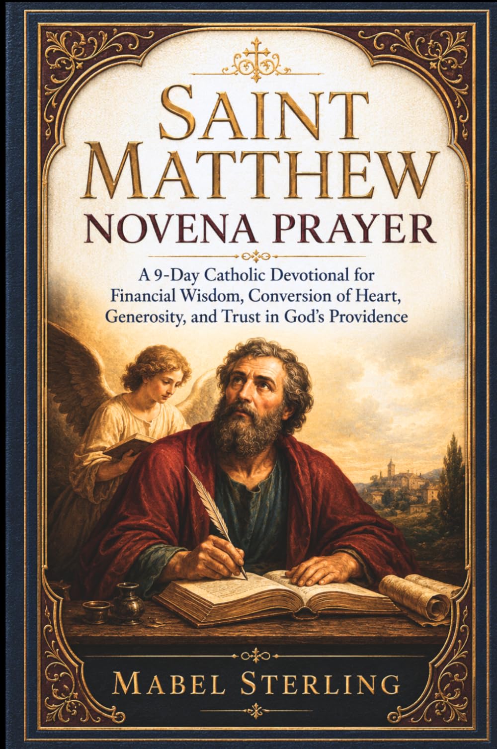 SAINT MATTHEW NOVENA PRAYER: A 9-Day Catholic Devotional for Financial Wisdom, Conversion of Heart, Generosity, and Trust in God's Providence