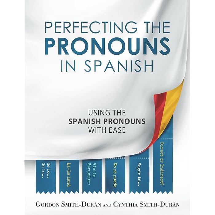 Buy Perfecting the Pronouns in Spanish A workbook designed with you in