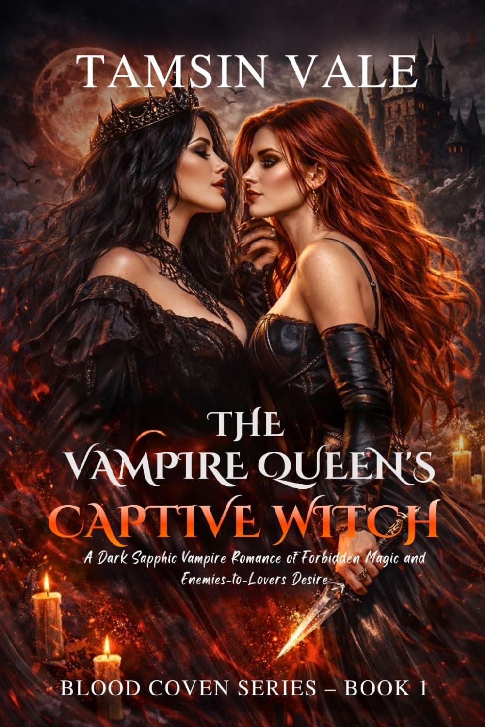 The Vampire Queen’s Captive Witch: A Dark Sapphic Vampire Romance of Forbidden Magic and Enemies-to-Lovers Desire: 1 (Blood Coven Series: A Dark Sapphic Vampire and Witch Fantasy Romance)