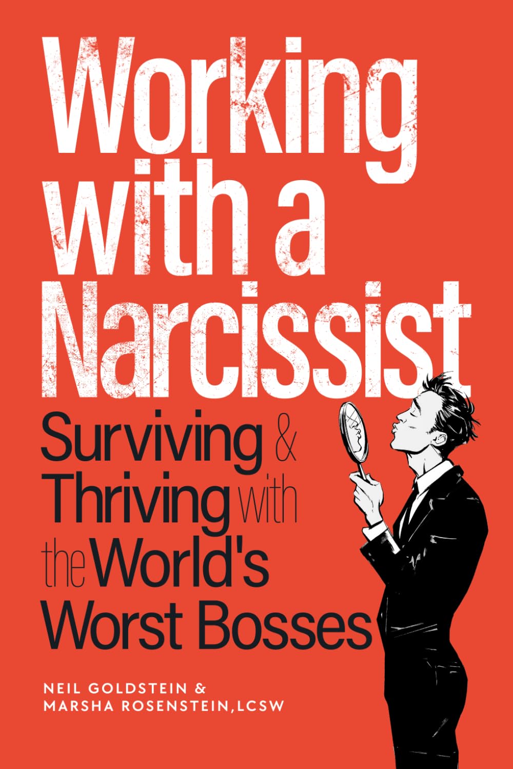 Working with a Narcissist:: Surviving and Thriving with the World's Worst Bosses