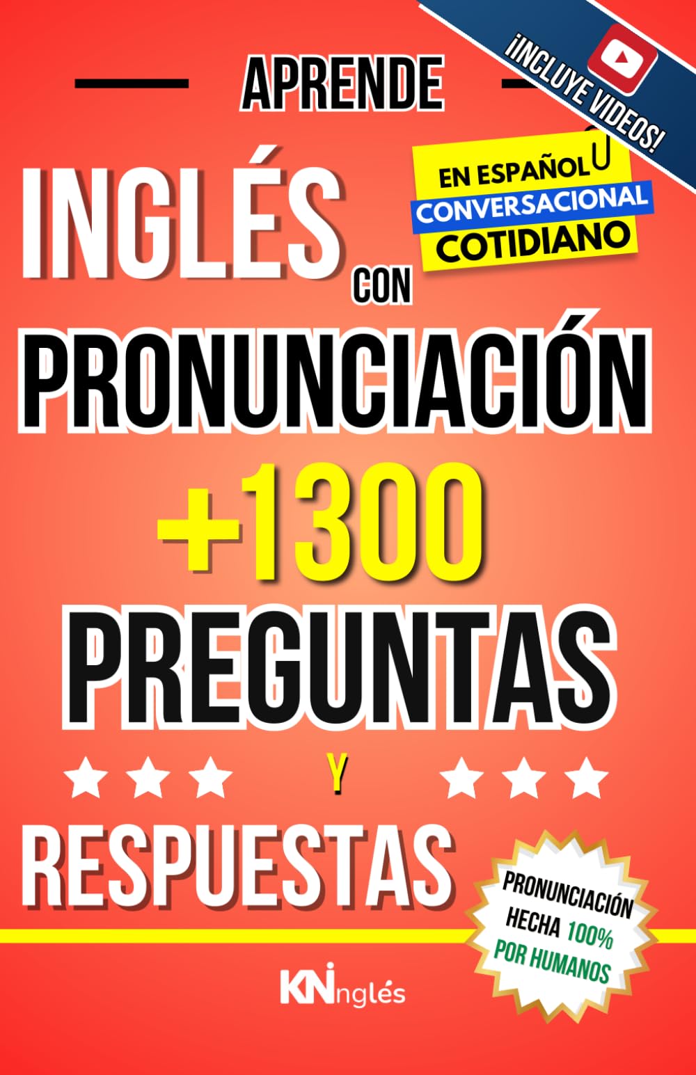 Aprende Inglés en Español - Inglés Conversacional - +1300 Preguntas y Respuestas en Inglés de Uso Diario / Con Pronunciación para Latinos e Hispanos: ... INGLÉS ES TAN FÁCIL COMO LEER EN ESPAÑOL)