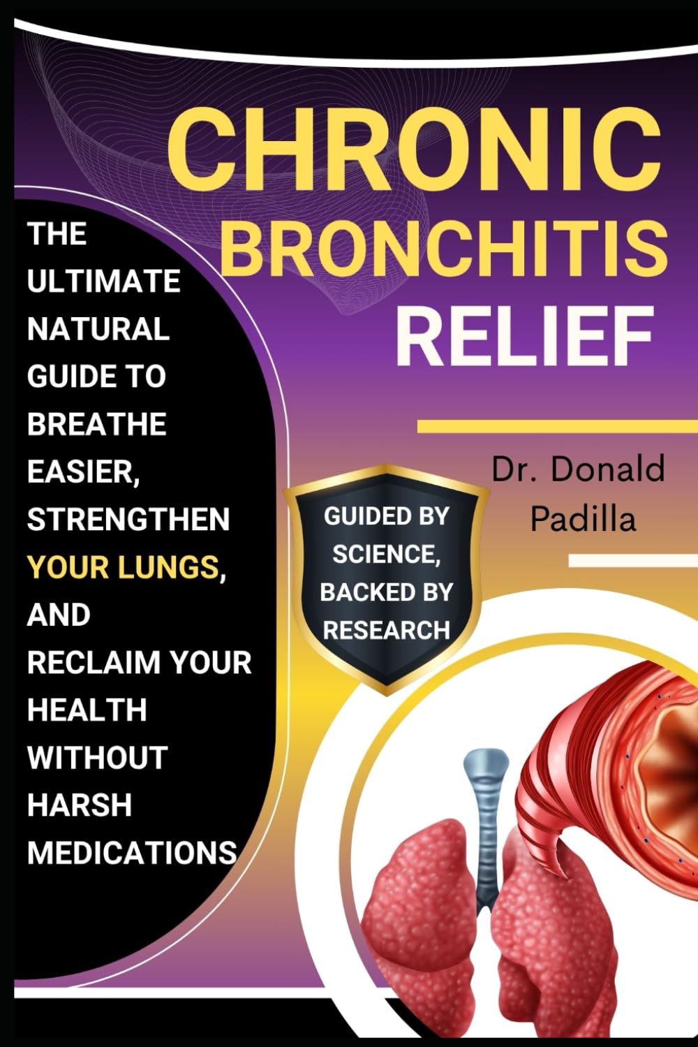 Chronic Bronchitis Relief: The Ultimate Natural Guide To Breathe Easier, Strengthen Your Lungs, And Reclaim Your Health Without Harsh Medications