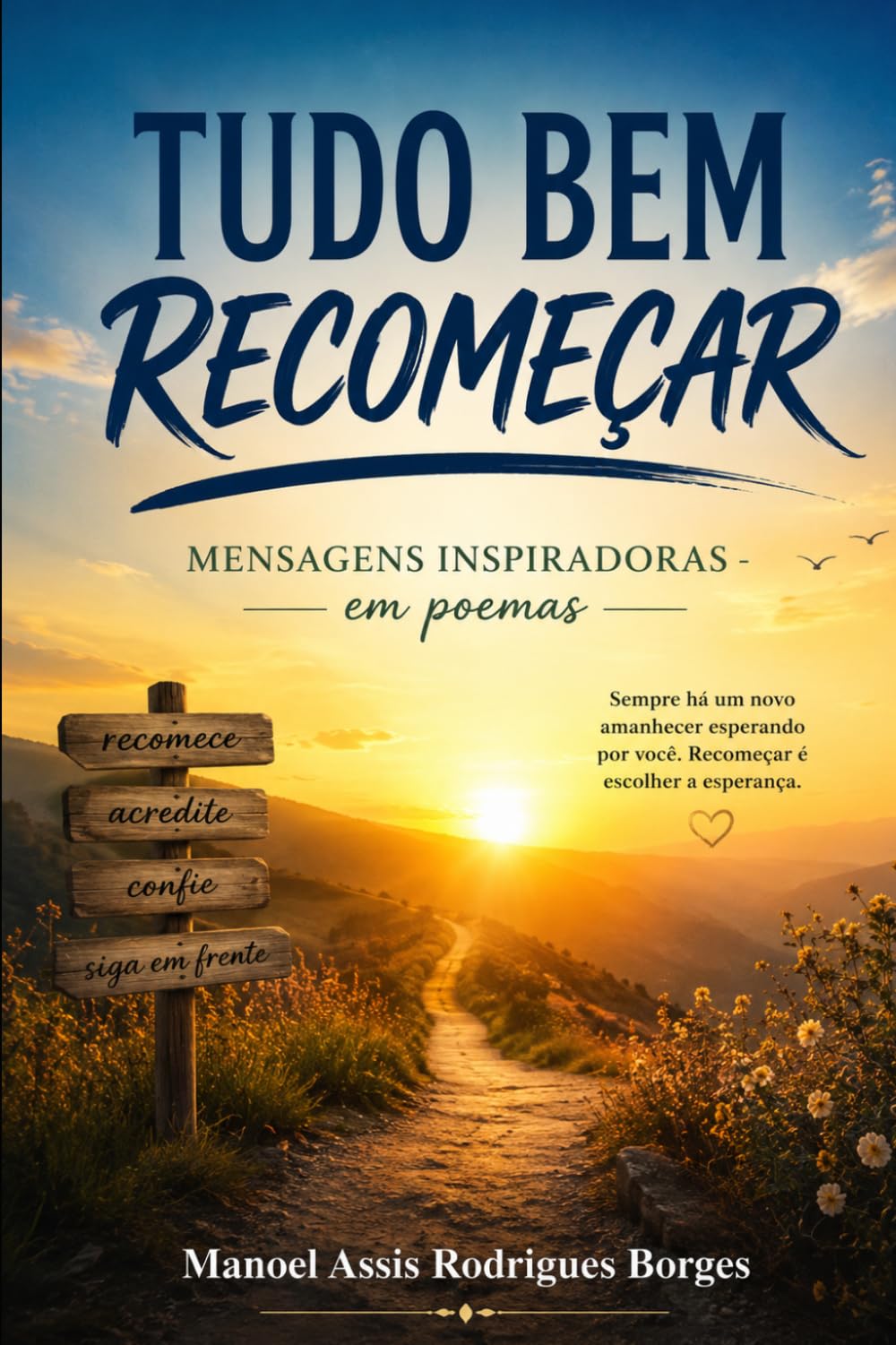 TUDO BEM RECOMEÇAR: MENSAGENS INSPIRADORAS - Em poemas
